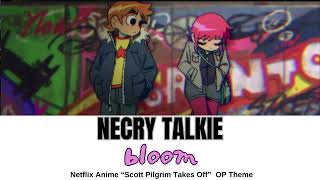 Scott Pilgrim Takes Off OP quotbloomquot by NECRY TALKIE Lyrics（Kan  Rom  Eng） [upl. by Yam]