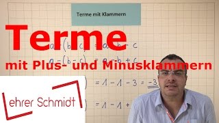 Terme mit Klammern Plus und Minusklammern  Terme und Gleichungen  Lehrerschmidt [upl. by Erickson]