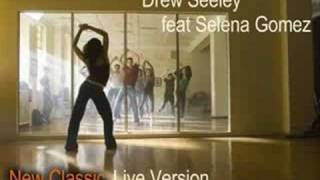 Drew Seeley feat Selena Gomez  New Classic LIVE VERSION [upl. by Reena]