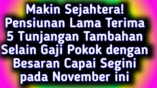 Makin Sejahtera Pensiunan Lama 5 Tunjangan Tambahan Selain Gaji Pokok Besaran Segini di November [upl. by Llehcram]