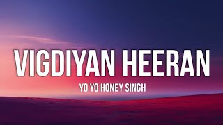 Vigdiyan Heeran Lyrics  Yo Yo Honey Singh  New Punjabi Song [upl. by Repooc763]