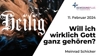 Will ich wirklich Gott ganz gehören  Gottesdienst vom 11 Februar 2024 mit Meinrad Schicker [upl. by Pricilla]