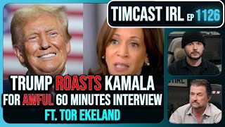 Kamala BOMBS 60 Minutes Interview Trump ROASTS Her wTor Ekeland  Timcast IRL [upl. by Llenrap225]