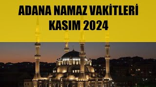 Adana Namaz Vakitleri  KASIM 2024 [upl. by Dera]