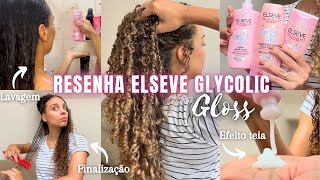 TESTEI a Nova Linha ELSEVE GLYCOLIC GLOSS para CABELOS POROSOS no meu Cabelo Cacheado✨ Deu certo [upl. by Estevan]