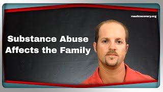 How Substance Abuse and Alcoholism Affects the Family  Reach Recovery [upl. by Otto]