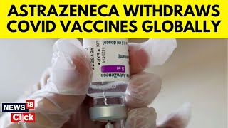 Astrazeneca Withdraws COVID Vaccine Globally Cites Commercial Reasons  COVID19  G18V  News18 [upl. by Mudenihc958]