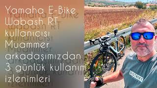 Yamaha EBike Wabash RT kullanıcısı Muammer Beyin ilk 100 km kullanım izlenimleri [upl. by Cacilia]