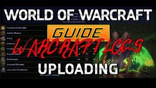 World of Warcraft Guide  How to Upload Warcraft Logs [upl. by Orola854]