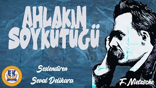 Ahlakın Soykütüğü Üstüne  Friedrich Nietzsche Sesli Kitap Tek Parça Seval Delikara [upl. by Ogir]