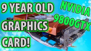 Nvidia 9800 GTX in 2018  How bad can it be [upl. by Hallerson]