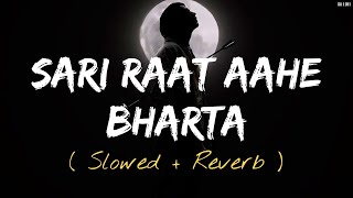 Sari Raat Aahe Bharta Slowed amp Reverb Music lover  SA Lofi [upl. by Yecal]