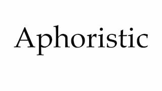 How to Pronounce Aphoristic [upl. by Vassell933]