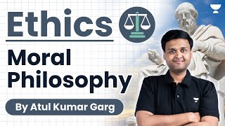 Moral Philosophy  Ethics UPSC  UPSC Preparation Ethics Class By Atul Kumar Garg  UPSC Strategy [upl. by Eerhs]