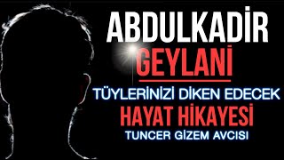 ABDULKADİR GEYLANİ HAZRETLERİNİN TÜYLERİNİZİ DİKEN EDECEK HAYAT HİKAYESİ [upl. by Ambrosius67]