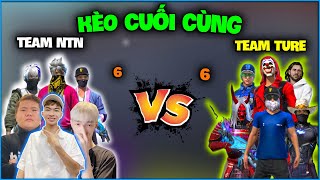 Kèo Cuối Cùng 6V6 giữa TEAM NTN  TEAM TURE  liệu có lấy được quân đoàn về [upl. by Assirem209]