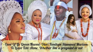 Ooni Of Ife Queen Naomi Olori Temitope Slammed Mariam To Leave Tobi Alone [upl. by Veleda603]