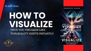 How to Visualize  Once you Visualize like This Reality Shifts instantly  Full Audiobook [upl. by Siuqram886]