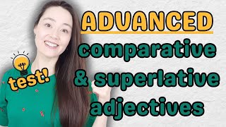 comparatives and superlatives  TEST  advanced English grammar lesson [upl. by Ambrogino]