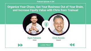 Ep 334  Organize Your Chaos Get Your Business Out of Your Brain and Increase Equity Value [upl. by Haimorej188]