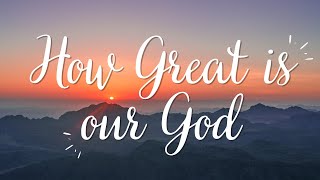 How Great is Our God  Chris Tomlin  Lyric Video [upl. by Leander]