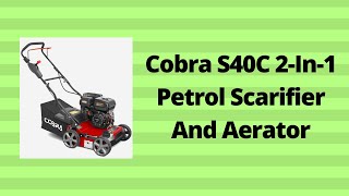 Cobra S40C 2 In 1 Petrol Scarifier And Aerator [upl. by Ayrb]