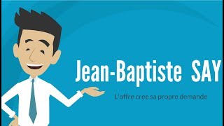 JEAN BAPTISTE SAY  LA LOI DES DEBOUCHES  DME [upl. by Karsten808]