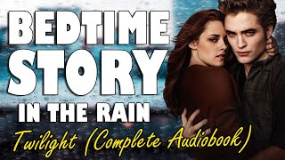 Twilight Complete Audiobook with rain sounds  Relaxing ASMR Bedtime Story British Male Voice [upl. by Ishii]