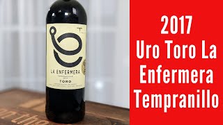 2017 Uro Toro La Enfermera Tempranillo Red Wine Review [upl. by Lily28]