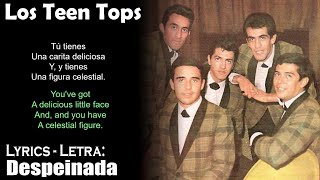 Los Teen Tops  Despeinada Lyrics SpanishEnglish EspañolInglés [upl. by Alberic573]