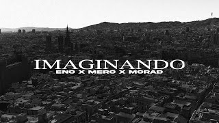 ENO MORAD MERO  IMAGINANDO Official Video [upl. by Eikceb]