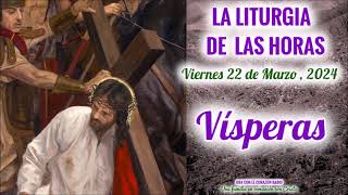 VISPERAS  ORACION DE LA TARDE  VIERNES 22 DE MARZO 2024  V SEMANA DE CUARESMA [upl. by Asilam]