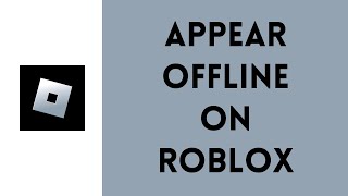 How to Appear Offline in Roblox Full Guide [upl. by Amoihc]