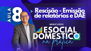 AULA 8  RESCISÃO  Emissão de relatórios e DAE eSocial Doméstico [upl. by Marie-Ann]