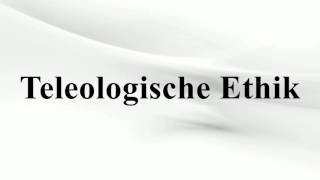 Teleologische Ethik [upl. by Esorbma111]