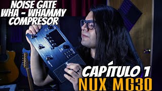 NUX MG30  Conoce tu pedalera⚠️Noise Gate  Wha Whammy  Compresor⚠️  Capítulo 1 [upl. by Ancalin]