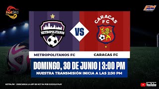 🎙🔴CIRCUITO OFICIAL⚫EN VIVO METROPOLITANOS FC VS CARACAS FC  FASE DE GRUPOS  J5  COPA VENEZUELA [upl. by Layap761]