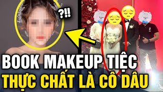 Xôn xao chủ tiệm PHỐT CÔ GÁI đến book makeup đi tiệc nhưng thực chất LÀ LÀ CÔ DÂU  Tin 3 Phút [upl. by Aicnarf602]