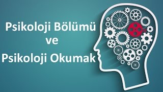 Psikoloji Bölümü ve Psikoloji Okumak [upl. by Nosliw]