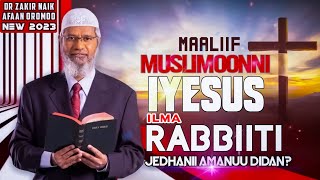 dr zakir naik Afaan oromoo new 2023  Muslimooni malif Iyyesus Ilma Rabbiiti jedhanii amanu didan [upl. by Fridell]