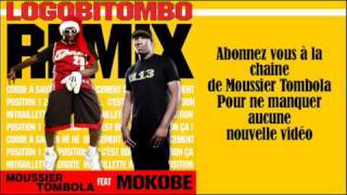 Moussier Tombola  Logobitombo Remix  feat Mokobe  officiel [upl. by Airyt762]