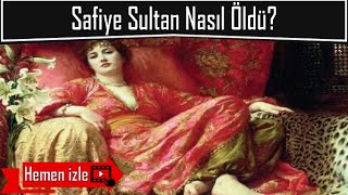 Osmanlı Sultanlarından Safiye Sultan Nasıl Öldü [upl. by Fredra]