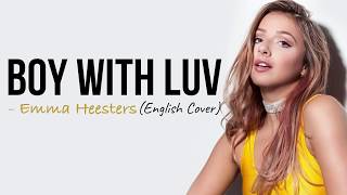 Boy With Luv  BTS 방탄소년단 ft Halsey English Cover byEmma Heesters Full HD lyrics [upl. by Gut]