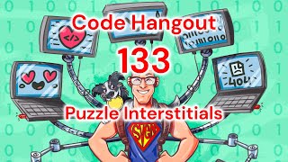 Code Hangout 133 Puzzle Interstitials [upl. by Anair281]