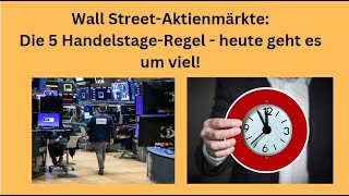 Wall StreetAktienmärkte Die 5 HandelstageRegel  heute geht es um viel Videoausblick [upl. by Ahsinroc]