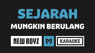 Karaoke  New Boyz  Sejarah Mungkin Berulang [upl. by Roxi]