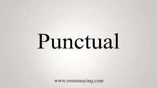 How To Say Punctual [upl. by Ynnor]