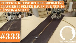 333 Perfekte Kreise mit der Oberfräse  Fräszirkel selber bauen für nur 2€ [upl. by Laved107]