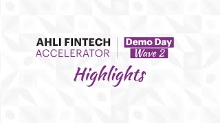 AHLI FINTECH Accelerator  Wave 2 Demo Day  Highlights [upl. by Renferd]