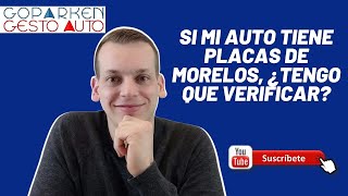 Si mi auto tiene placas de Morelos ¿Tengo que verificar [upl. by Nilsoj]